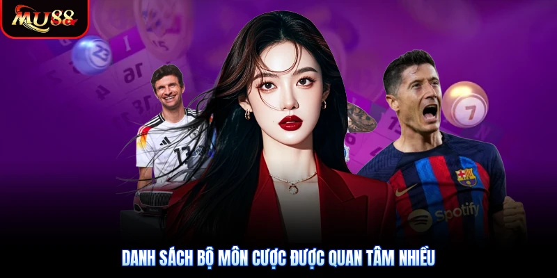 Danh sách bộ môn cược được quan tâm nhiều
