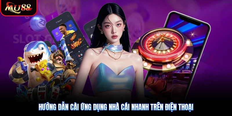 Hướng dẫn cài ứng dụng nhà cái nhanh trên điện thoại