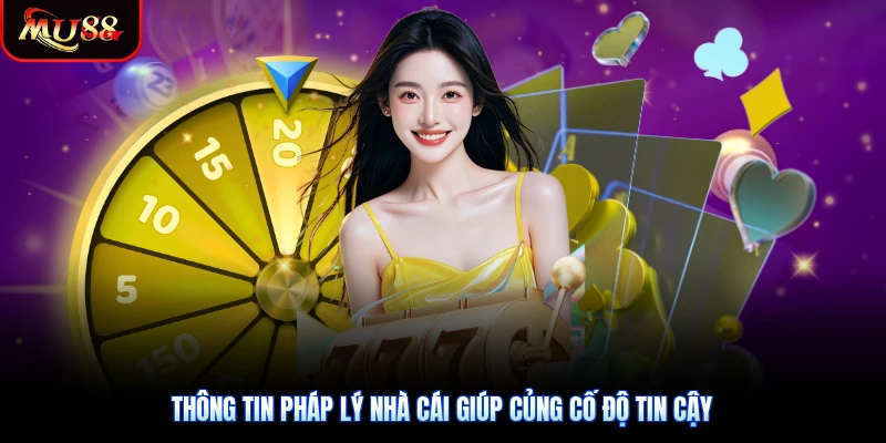 Thông tin pháp lý nhà cái giúp củng cố độ tin cậy